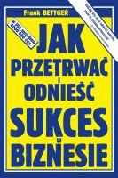 Jak przetrwać i odnieść sukces w biznesie /