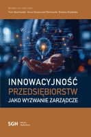 Innowacyjność przedsiębiorstw jako wyzwanie zarządcze /
