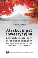 Atrakcyjność inwestycyjna polskich specjalnych stref ekonomicznych dla japońskich bezpośrednich inwestycji zagranicznych /