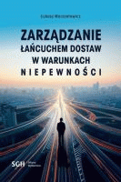 Zarządzanie łańcuchem dostaw w warunkach niepewności /