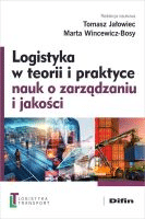 Logistyka w teorii i praktyce nauk o zarządzaniu i jakości /