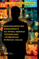 Bezpieczeństwo konsumenta na rynku nowych technologii i wybranych rynkach usług /