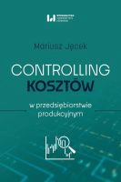Controlling kosztów w przedsiębiorstwie produkcyjnym /