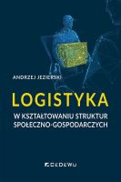 Logistyka w kształtowaniu struktur społeczno-gospodarczych /