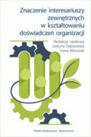 Znaczenie interesariuszy zewnętrznych w kształtowaniu doświadczeń organizacji /
